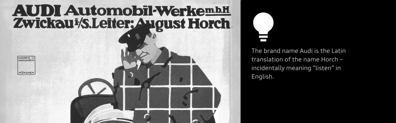 Audi fact August Horch only founded his second company, Audi, because he had to leave his first company after disagreements with the board of directors.