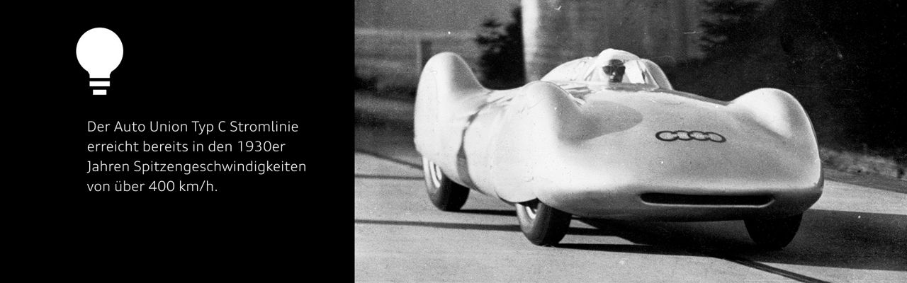 Audi Fakt: Der Auto Union Typ C Stromlinie erreicht bereits in den 1930er Jahren Spitzengeschwindigkeiten von über 400 km/h.