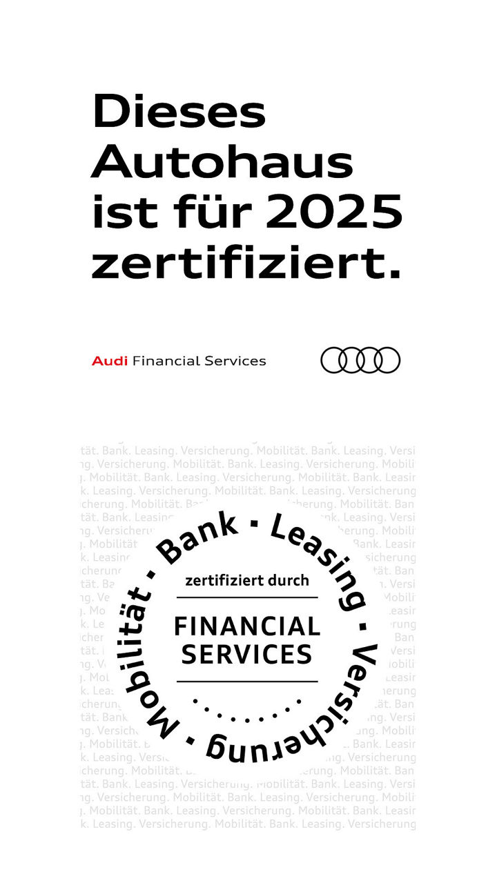 Links steht in großer, schwarzer Schrift: „Dieses Autohaus ist für 2025 zertifiziert.“ Darunter das Audi-Logo mit vier Ringen und der Text „Audi Financial Services“. Rechts ist ein rundes Qualitätssiegel mit den Worten „zertifiziert durch Financial Services“ in der Mitte. Im Kreis drumherum stehen die Begriffe „Bank“, „Leasing“, „Versicherung“ und „Mobilität“.